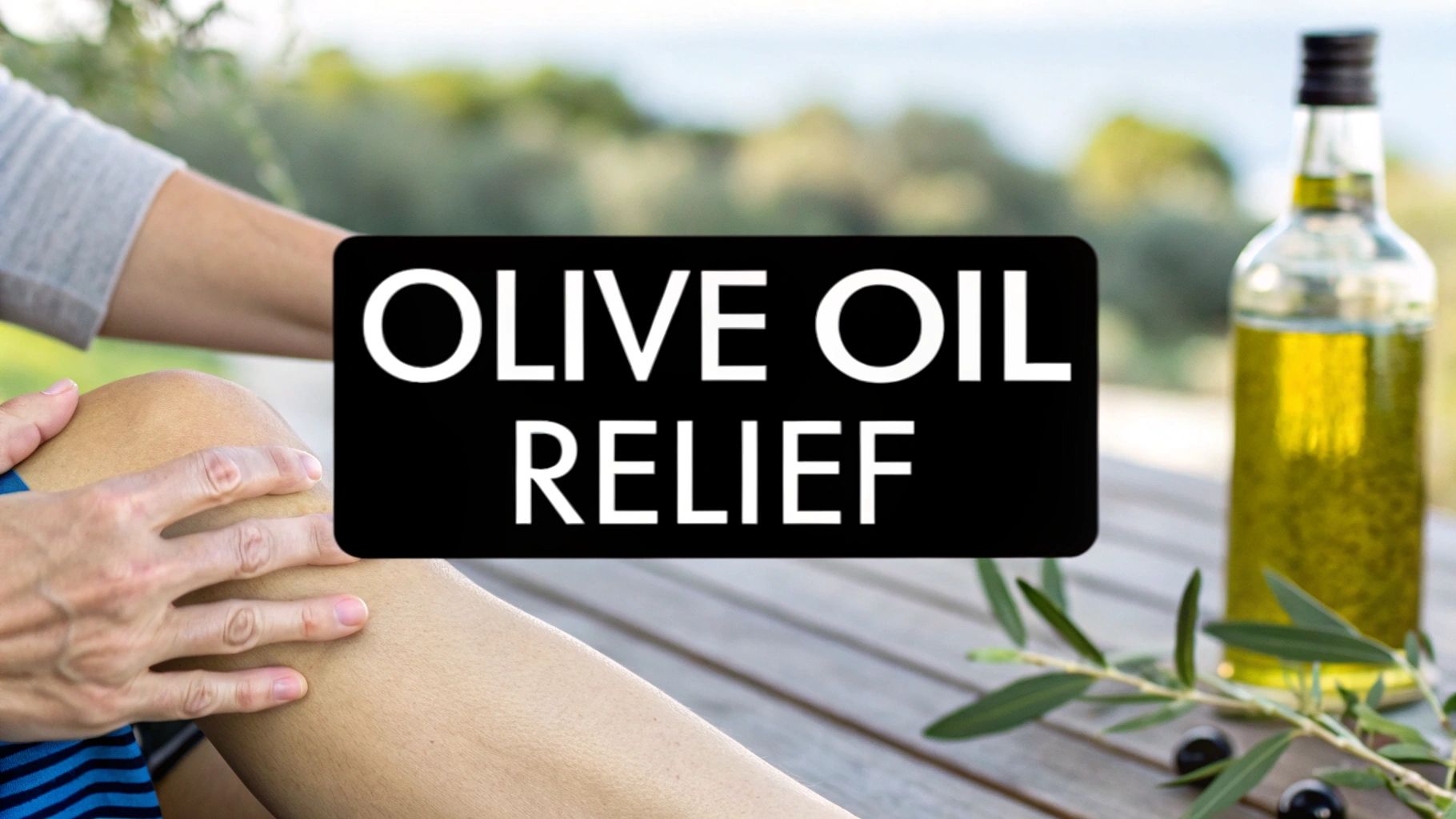 Olive Oil for Joint Pain: Natural Relief & Benefits – Learn Olive Oil